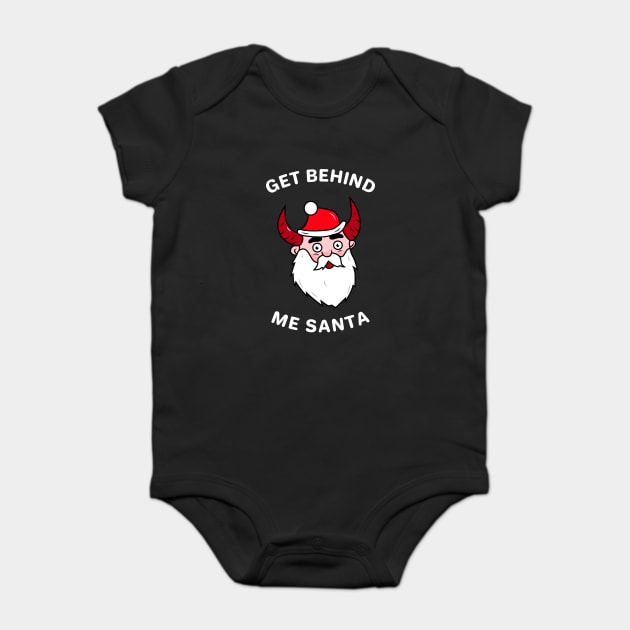 Get Behind Me Santa Baby Bodysuit by dumbshirts